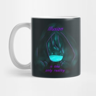 Illusion is the only reality Mug